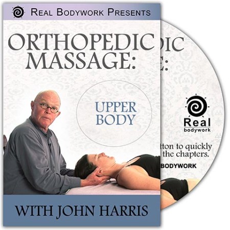 Real Bodywork John Harris Orthopedic Massage for the upper body DVD video